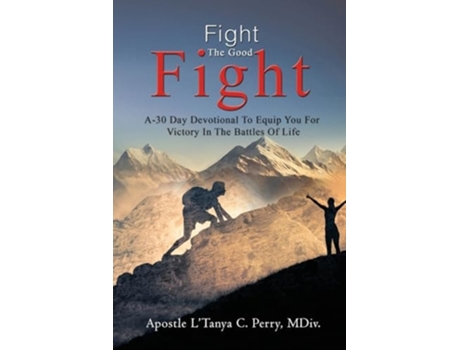 Livro Fight the Good Fight A 30-Day Devotional To Equip You For Victory In The Battles Of Life de L'Tanya C Perry (Inglês)
