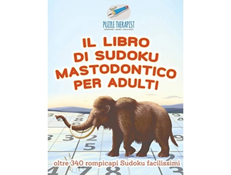 Livro Il libro di Sudoku mastodontico per adulti oltre 340 rompicapi Sudoku facilissimi Italian Edition de Puzzle Therapist (Italiano)