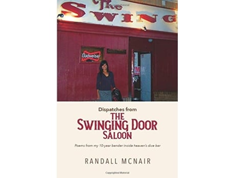 Livro Dispatches from the Swinging Door Saloon Poems from my 10year bender inside heavens dive bar de Randall McNair (Inglês)