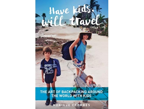 Livro Have kids will travel The Art of Backpacking Around the World with Kids de Monique Coombes (Inglês)