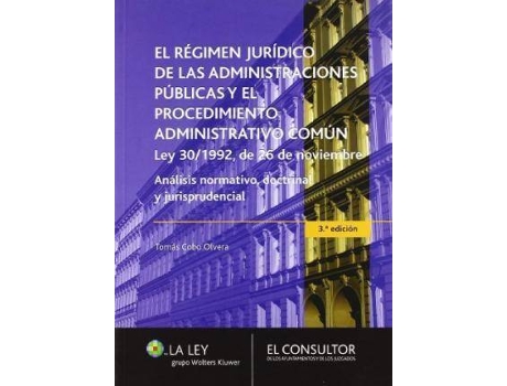 Livro El régimen jurídico de las administraciones públicas y el procedimiento administrativo común, Ley 30/1992, de 26 de noviembre : análisis normativo, doctrinal y jurisprudencial de TomáS Cobo Olvera (Espanhol)