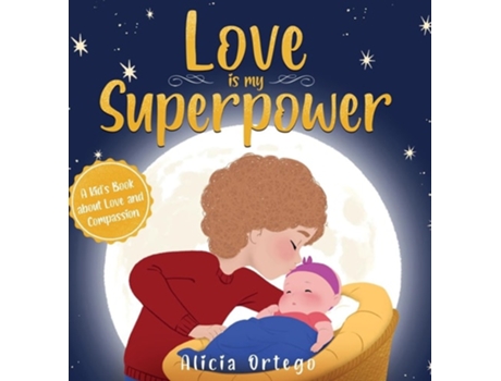 Livro Love is My Superpower A Kids Book About Love and Compassion de Alicia Ortego (Inglês - Capa Dura)