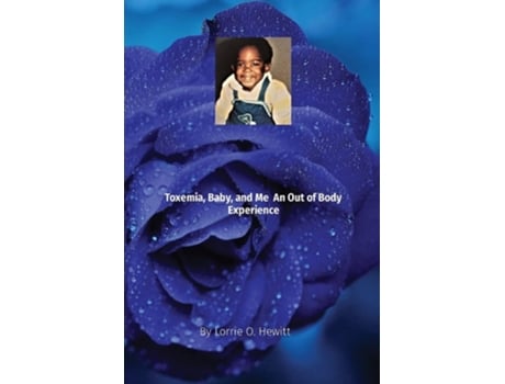 Livro Toxemia, Baby, And Me An Out Of Body Experience De Lorrie O Hewitt (inglês)