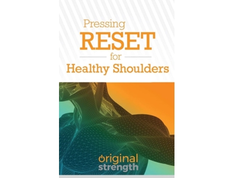 Livro Pressing Reset For Healthy Shoulders De Original Strength (inglês)