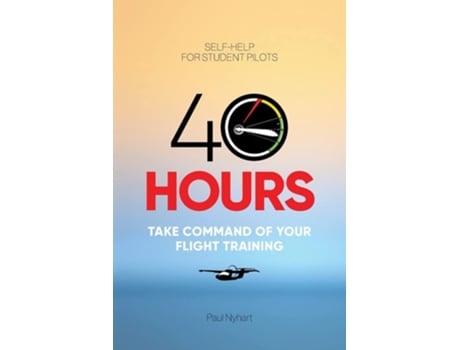 Livro 40 Hours Take Command of Your Flight Training de Paul Nyhart (Inglês)