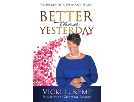Livro Better Than Yesterday Proverbs Of A Womans Heart De Vicki L Kemp (inglês)