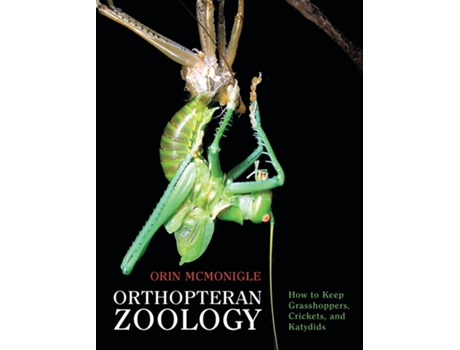 Livro Orthopteran Zoology How To Keep Grasshoppers, Crickets, And Katydids De Orin Mcmonigle (inglês)