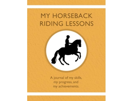Livro My Horseback Riding Lessons A journal of my skills my progress and my achievements de Karleen Tauszik (Inglês)