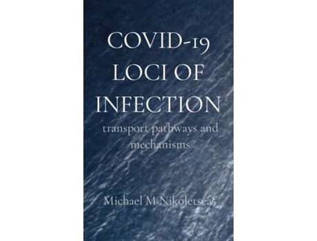 Livro Covid-19 Loci Of Infection Transport Pathways And Mechanisms De Michael M Nikoletseas (inglês)