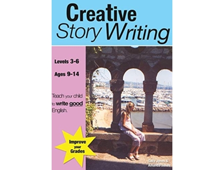 Livro Creative Story Writing Teach Your Child To Write Good English De Sally Jones E Amanda Jones (inglês)