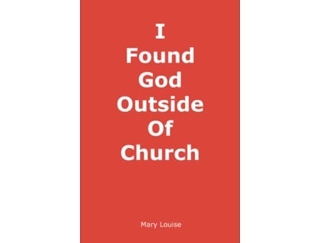 Livro I Found God Outside of Church de Mary Louise (Inglês)