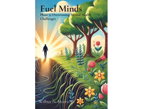 Livro Fuel Minds Phase 9 Overcoming Mental Health Challenges de Wilbur N Morris Jr (Inglês)