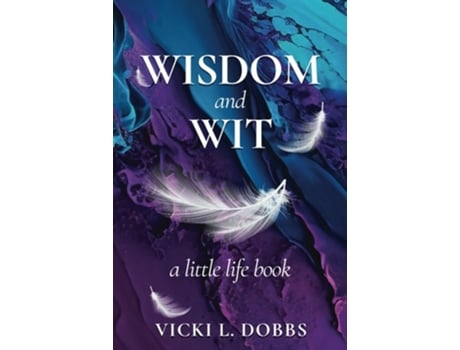 Livro Wisdom and Wit A Little Life Book de Vicki L Dobbs (Inglês)