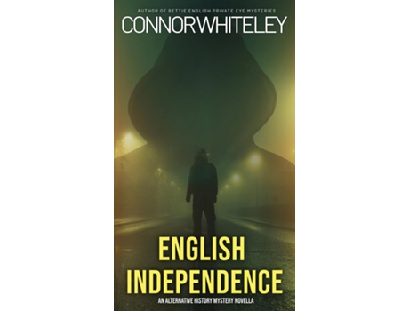 Livro English Independence A Science Fiction Alternative History Mystery Novella de Connor Whiteley (Inglês)