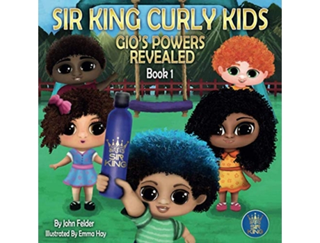Livro SIR KING CURLY KIDS GIOS POWERS REVEALED BOOK 1 de John Felder (Inglês)