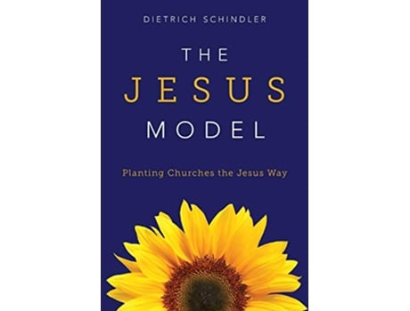 Livro The Jesus Model Planting Churches the Jesus Way de Dietrich Gerhard Schindler (Inglês)