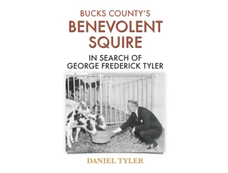 Livro Bucks Countys Benevolent Squire In Search of George Frederick Tyler de Daniel Tyler (Inglês)