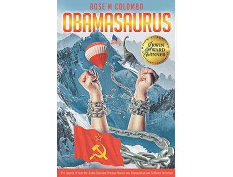Livro Obamasaurus The Legend Of How The Judeo-christian Dinosaur Nation Was Depopulated And Suffered Extinction De Rose M Colombo, Et Al. (inglês)