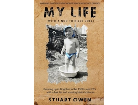 Livro My Life Growing up in Brighton in the 1960s and 70s with a hair lip and wearing bikini bottoms de Stuart Owen (Inglês)