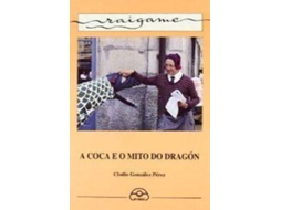 Livro A Coca E O Mito Do Dragón de Clodio González Pérez