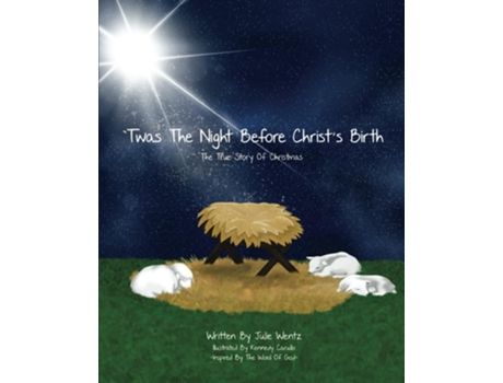 Livro Twas the Night Before Christs Birth The True Story of Christmas de Julie Wentz (Inglês)