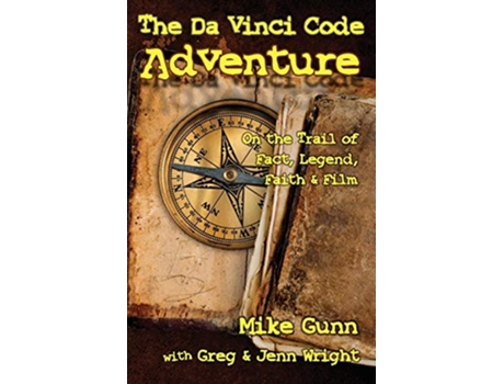 Livro The Da Vinci Code Adventure On the Trail of Fact Legend Faith Film de Mike Gunn Greg Wright Jenn Wright (Inglês)