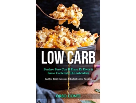 Livro Low Carb Perdere Peso Con Il Piano Di Dieta A Basso Contenuto Di Carboidrati De Orso Conti (inglês)