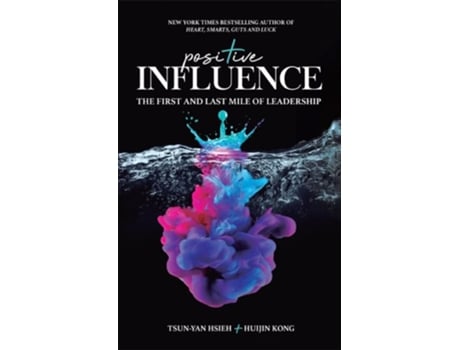 Livro Positive Influence The First And Last Mile Of Leadership de Tsun-Yan Hsieh e Huijin Kong (Inglês - Capa Dura)