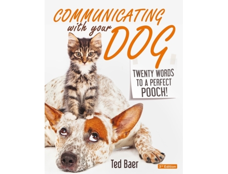 Livro COMMUNICATING WITH YOUR DOG: Twenty Words to a Perfect Pooch! Ted Baer (Inglês)