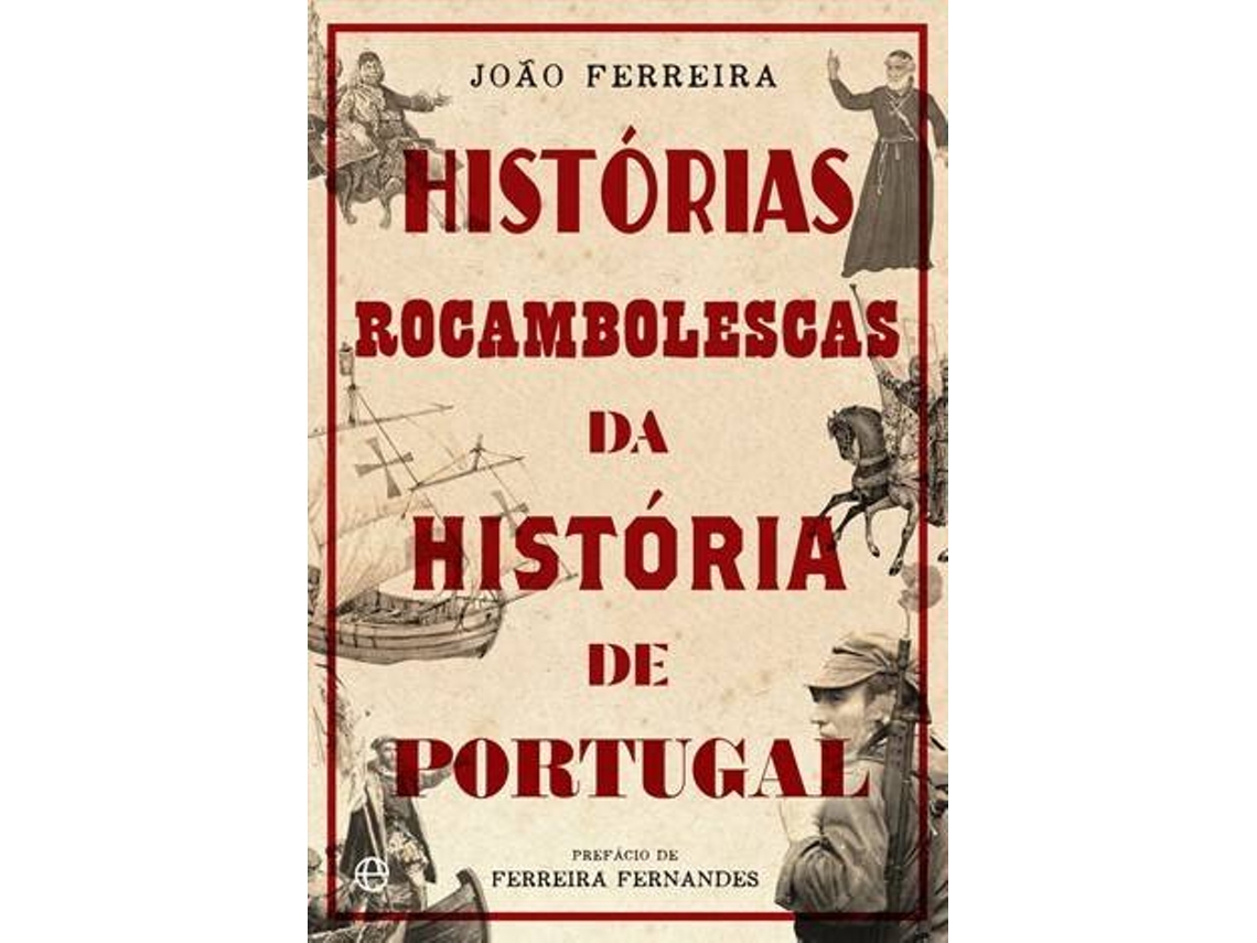 Livro Histórias Rocambolescas da História de Portugal de João Ferreira (Português)