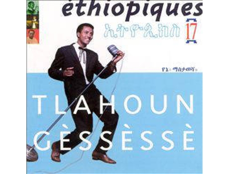 CD Tlahoun Gèssèssè - Éthiopiques 17: Tlahoun Gèssèssè