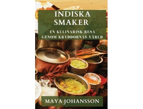 Livro Indiska Smaker En Kulinarisk Resa genom Kryddornas Värld de Maya Johansson (Inglês)