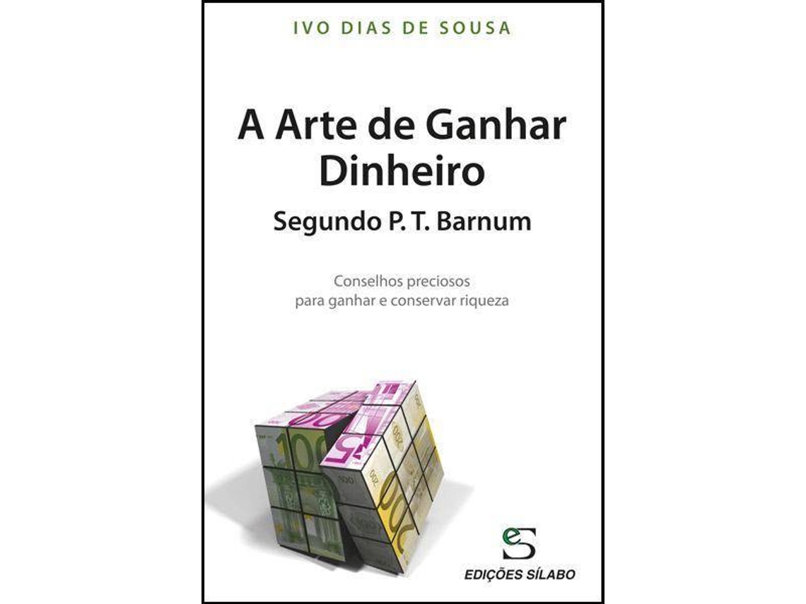 Livro A Arte de Ganhar Dinheiro Segundo P. T. Barnum de Ivo Dias de Sousa (Português)