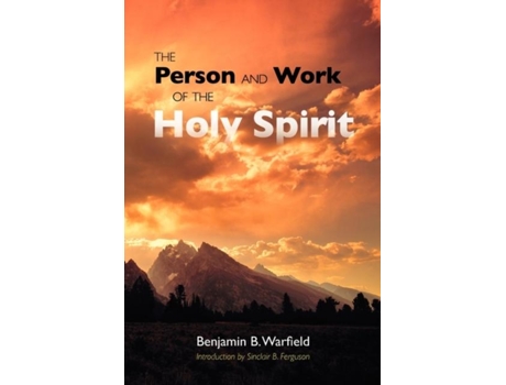 Livro The Person And Work Of The Holy Spirit De Benjamin B Warfield (inglês)