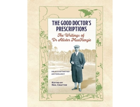 Livro The Good Doctors Prescriptions The Writings of Dr Alister MacKenzie de Crafter e Neil (Inglês)