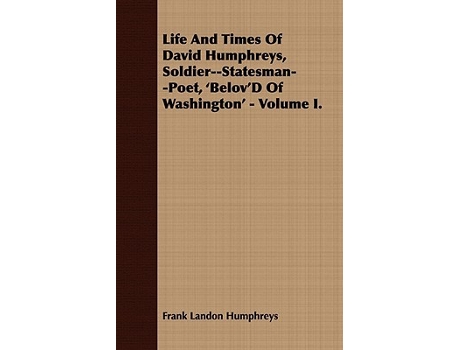 Livro Life And Times Of David Humphreys SoldierStatesmanPoet BelovD Of Washington Volume I de Frank Landon Humphreys (Inglês)