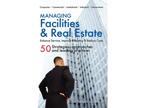 Livro Managing Facilities & Real Estate de Michel Theriault ( Inglês )