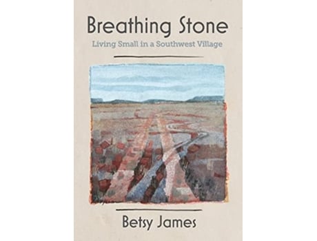 Livro Breathing Stone Living Small in a Southwest Village de Betsy James (Inglês)