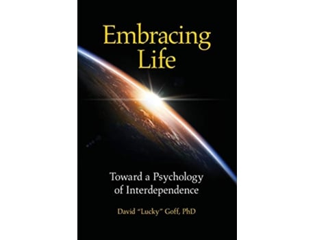 Livro Embracing Life Toward a Psychology of Interdependence de David 'Lucky' Goff (Inglês)