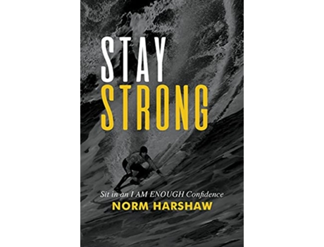 Livro Stay Strong Sit in an I Am Enough Confidence de Norm Harshaw (Inglês)