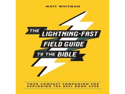 Livro The Lightning-Fast Field Guide to the Bible Your Compact Companion for Exploring the Best Book Ever de Matt Whitman (Inglês)