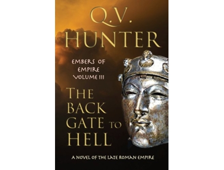 Livro The Back Gate to Hell A Novel of the Late Roman Empire Embers of Empire de Q V Hunter (Inglês)
