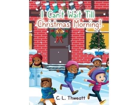 Livro I Cant Wait Till Christmas Morning! De Cl Thweatt (inglês)