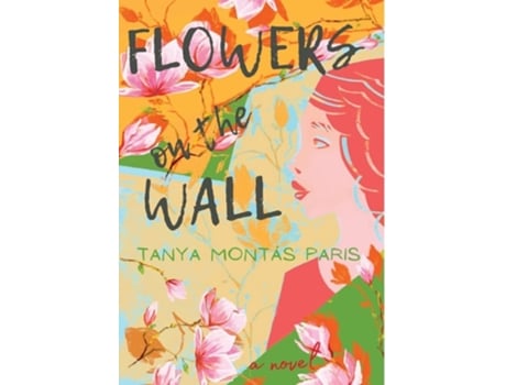 Livro Flowers On The Wall De Bethania M Paris (inglês - Capa Dura)