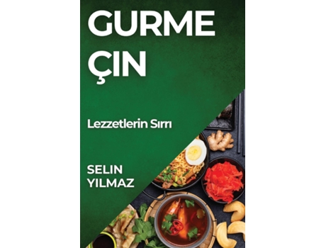 Livro Gurme Çin Lezzetlerin Sirri de Selin Yilmaz (Inglês)