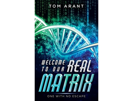 Livro Welcome to Our Real Matrix One With No Escape de Tom Arant (Inglês - Capa Dura)