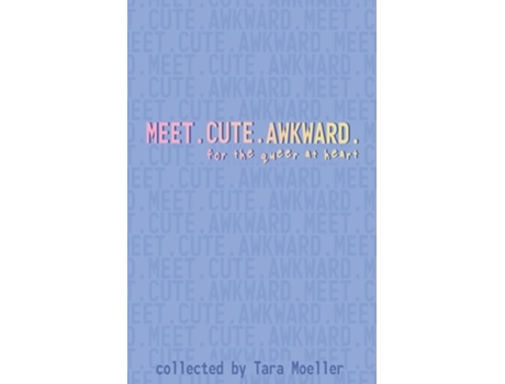 Livro Meet. Cute. Awkward. For the Queer at Heart de Zahra Jons, Morven Moeller et al. (Inglês)