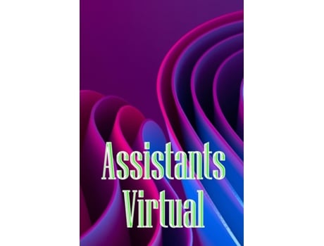 Livro Assistants Virtual The Complete Guide to Identifying, Selecting, and Using Virtual Assistants de Susanne Vegas (Inglês)