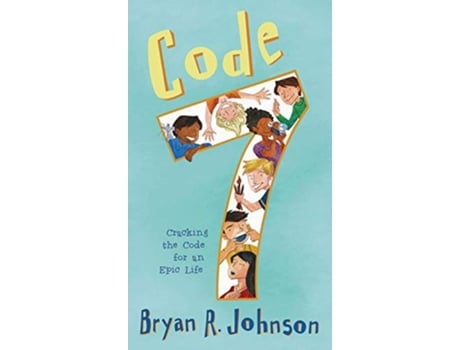 Livro Code 7 Cracking the Code for an Epic Life de Bryan R Johnson (Inglês - Capa Dura)