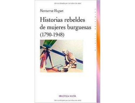 Livro Historias Rebeldes De Mujeres Burguesas (1790-1948)